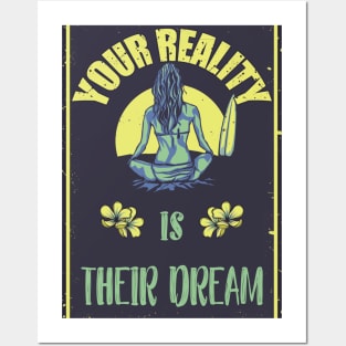 Your Reality Is Their Dream Motivation Travel Adventure Spirit Freedom Dreamer Shirt Posters and Art